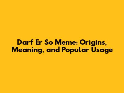 Darf Er So Meme: Origins, Meaning, and Popular Usage