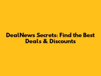 DealNews Secrets: Find the Best Deals & Discounts