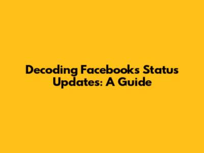 Decoding Facebook's Status Updates: A Guide
