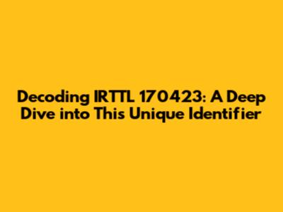 Decoding IRTTL 170423: A Deep Dive into This Unique Identifier