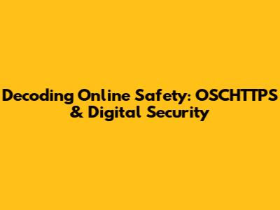 Decoding Online Safety: OSCHTTPS & Digital Security