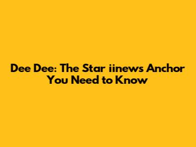 Dee Dee: The Star iinews Anchor You Need to Know