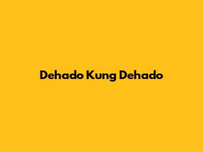 Dehado Kung Dehado