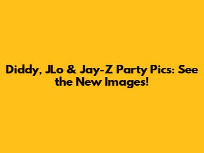 Diddy, JLo & Jay-Z Party Pics: See the New Images!