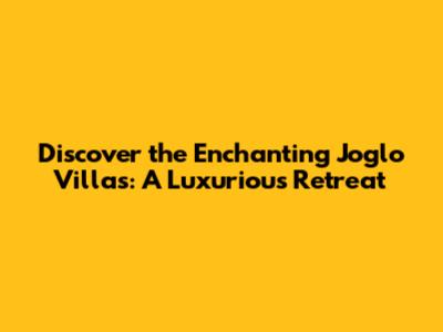 Discover the Enchanting Joglo Villas: A Luxurious Retreat