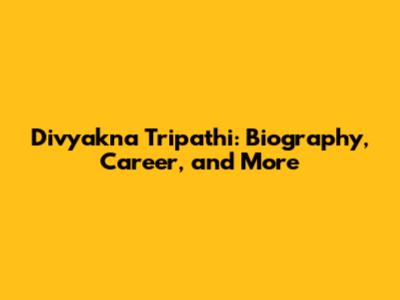 Divyakna Tripathi: Biography, Career, and More