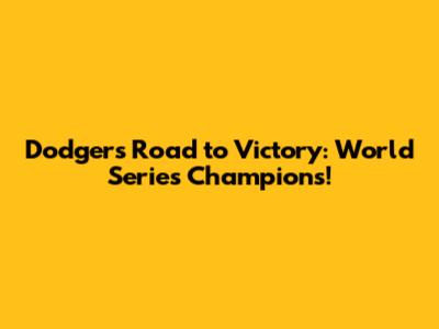 Dodgers' Road to Victory: World Series Champions!