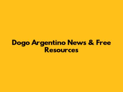 Dogo Argentino News & Free Resources