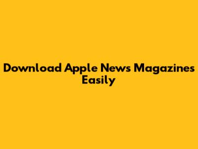 Download Apple News Magazines Easily