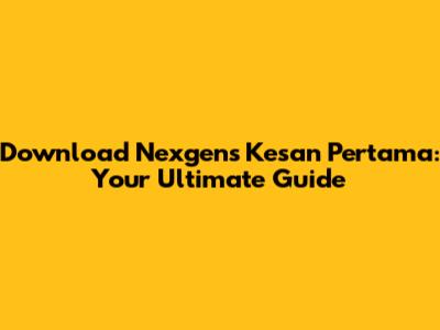 Download Nexgen's 'Kesan Pertama': Your Ultimate Guide