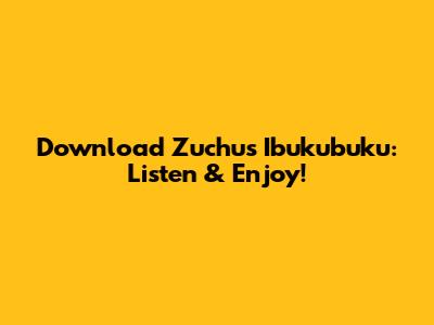 Download Zuchu's Ibukubuku: Listen & Enjoy!