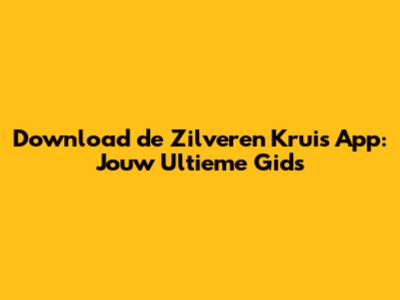 Download de Zilveren Kruis App: Jouw Ultieme Gids