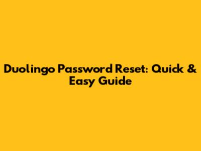 Duolingo Password Reset: Quick & Easy Guide