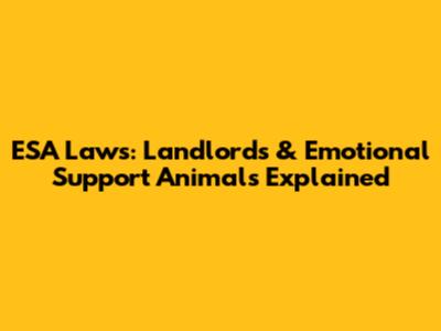 ESA Laws: Landlords & Emotional Support Animals Explained