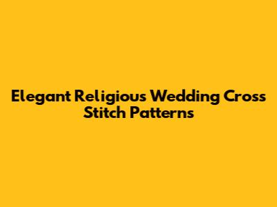 Elegant Religious Wedding Cross Stitch Patterns