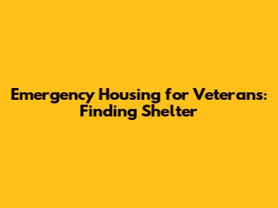 Emergency Housing for Veterans: Finding Shelter