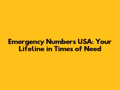 Emergency Numbers USA: Your Lifeline in Times of Need