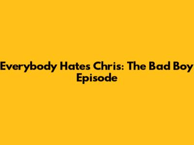 Everybody Hates Chris: The Bad Boy Episode
