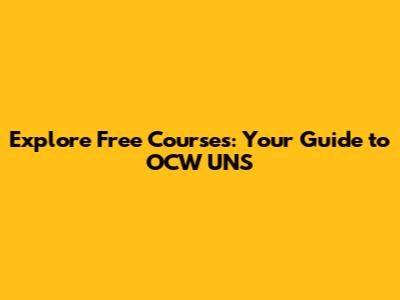 Explore Free Courses: Your Guide to OCW UNS