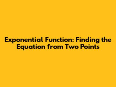 Exponential Function: Finding the Equation from Two Points