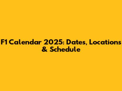 F1 Calendar 2025: Dates, Locations & Schedule