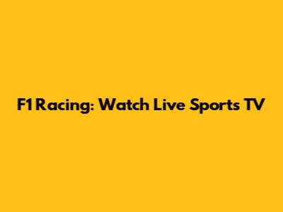 F1 Racing: Watch Live Sports TV