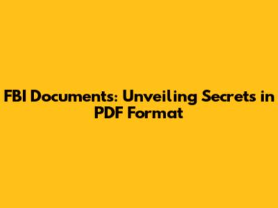 FBI Documents: Unveiling Secrets in PDF Format