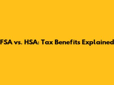 FSA vs. HSA: Tax Benefits Explained