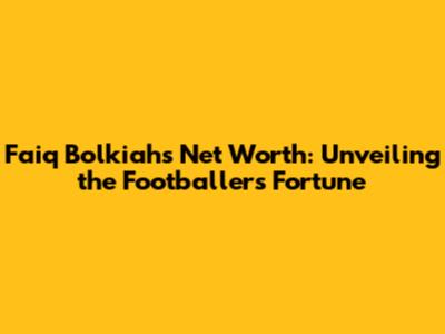 Faiq Bolkiah's Net Worth: Unveiling the Footballer's Fortune