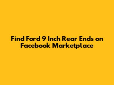 Find Ford 9 Inch Rear Ends on Facebook Marketplace