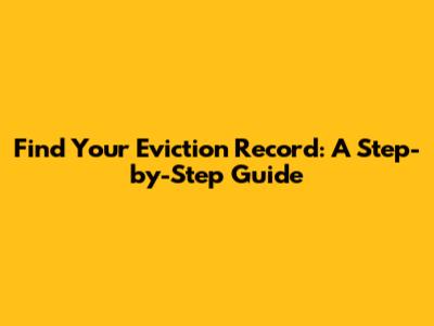 Find Your Eviction Record: A Step-by-Step Guide