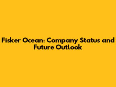 Fisker Ocean: Company Status and Future Outlook