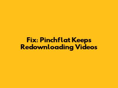Fix: Pinchflat Keeps Redownloading Videos