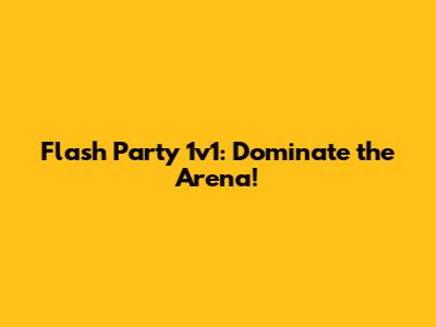 Flash Party 1v1: Dominate the Arena!