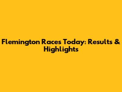 Flemington Races Today: Results & Highlights