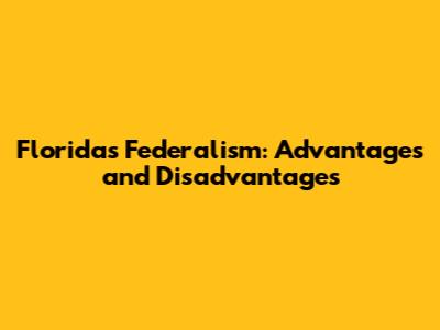 Florida's Federalism: Advantages and Disadvantages