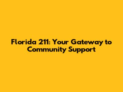 Florida 211: Your Gateway to Community Support