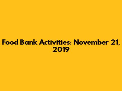 Food Bank Activities: November 21, 2019