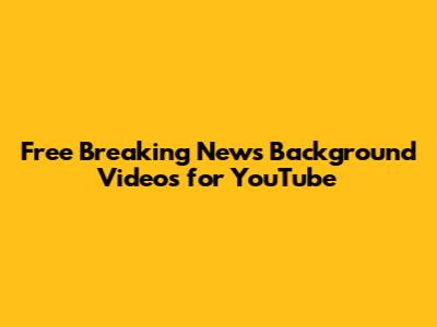Free Breaking News Background Videos for YouTube