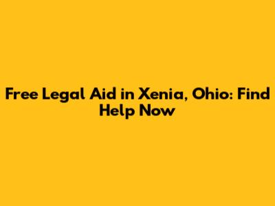 Free Legal Aid in Xenia, Ohio: Find Help Now