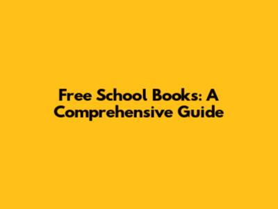 Free School Books: A Comprehensive Guide