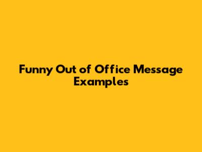 Funny Out of Office Message Examples