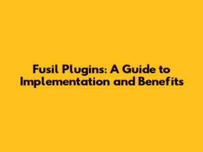 Fusil Plugins: A Guide to Implementation and Benefits