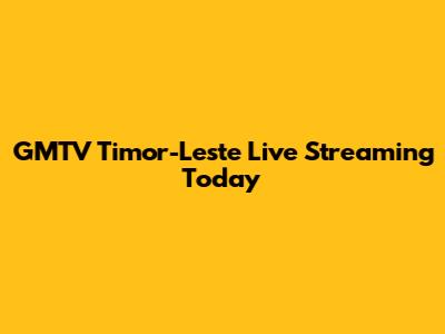 GMTV Timor-Leste Live Streaming Today