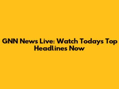 GNN News Live: Watch Today's Top Headlines Now
