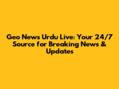 Geo News Urdu Live: Your 24/7 Source for Breaking News & Updates