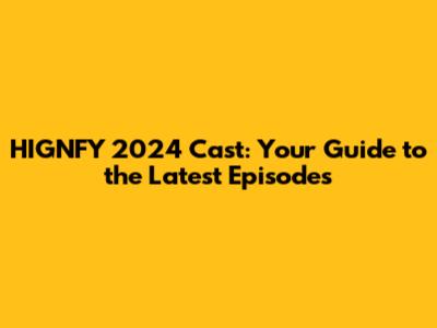 HIGNFY 2024 Cast: Your Guide to the Latest Episodes