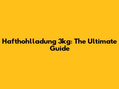 Hafthohlladung 3kg: The Ultimate Guide