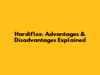 Hardiflex: Advantages & Disadvantages Explained