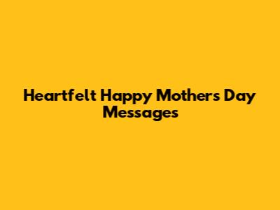 Heartfelt Happy Mother's Day Messages